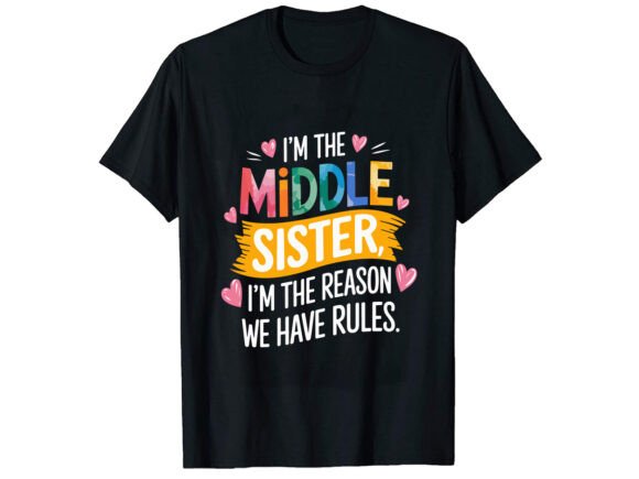 I m the Middle Sister T-Shirt Design: Graphics Review