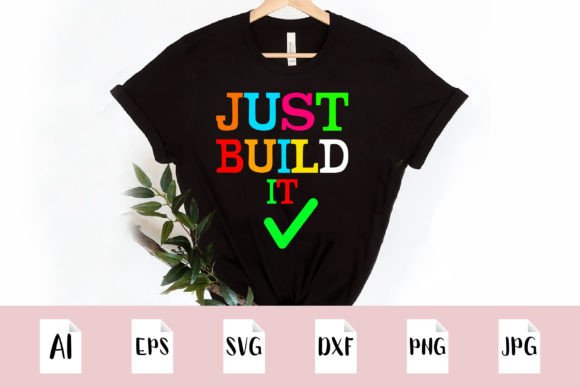Just Build It SVG T-Shirt Design for Graphics and T-Shirts