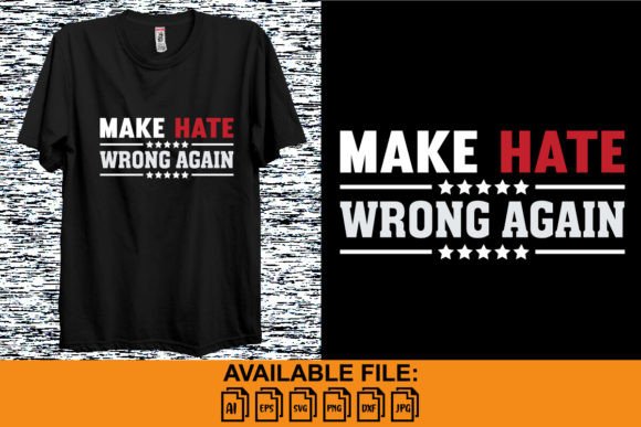Make Hate Wrong Again: A Bold T-Shirt Design for Graphics